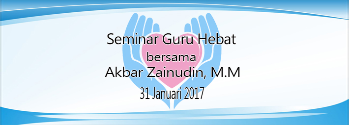 Seminar Guru Hebat bersama Akbar Zainudin, M.M