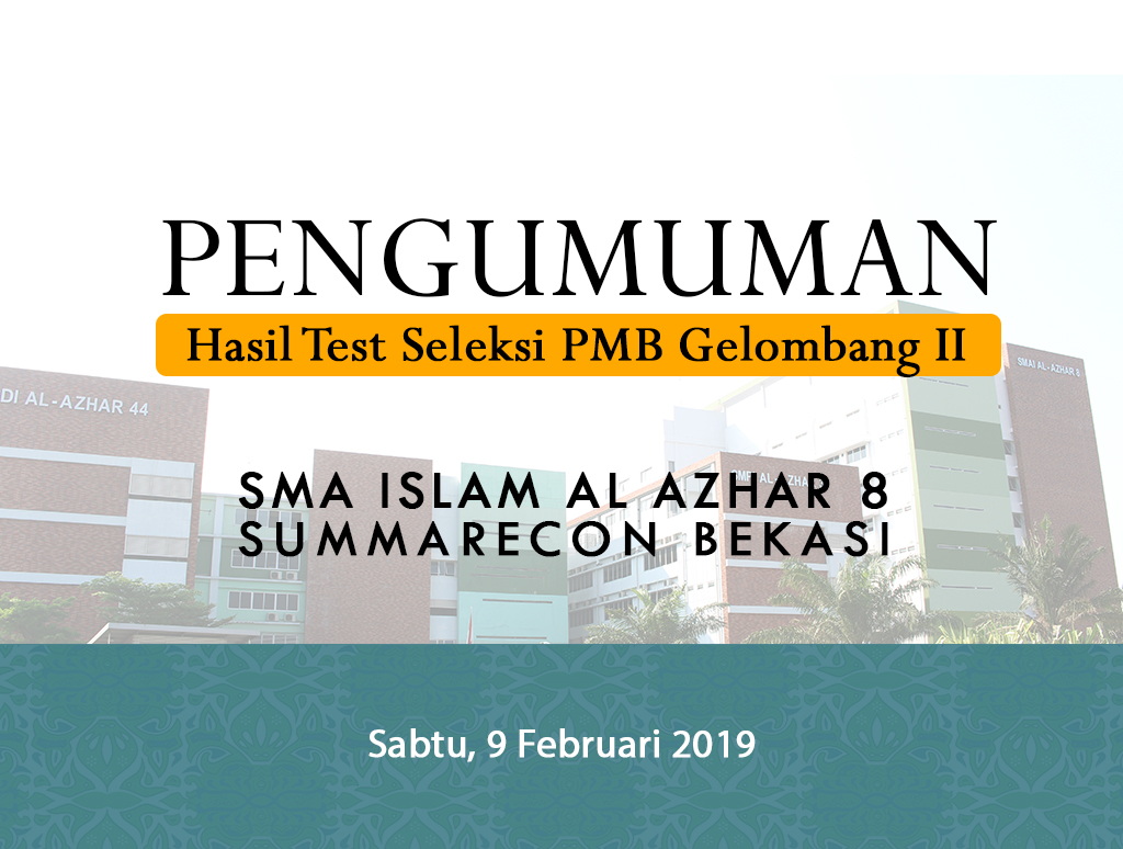 Pengumuman Hasil Test Seleksi PMB Gelombang II Tp. 2019-2020 SMA Islam Al Azhar 8 Summarecon Bekasi