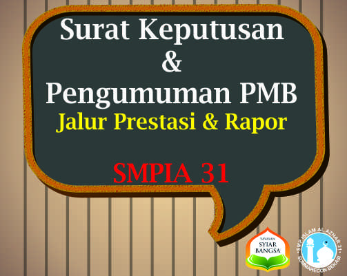 Surat Keputusan dan Pengumuman PMB SMPIA 31 Jalur Prestasi & Rapor